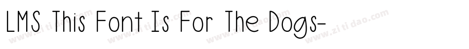 LMS This Font Is For The Dogs字体转换
